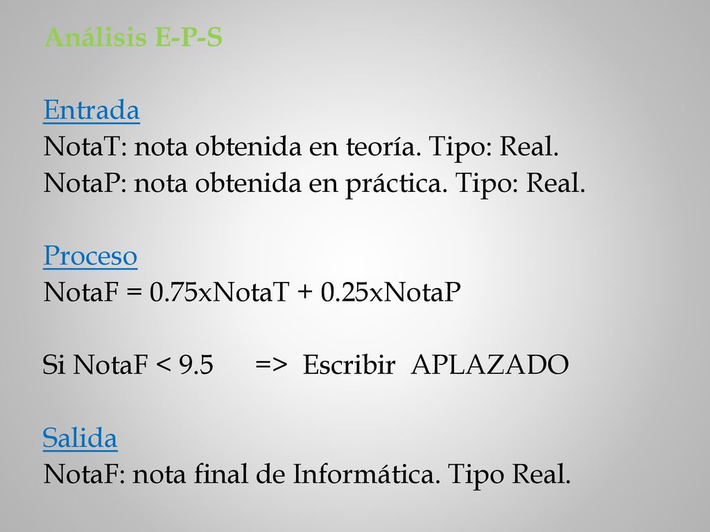 Análisis E-P-S Entrada NotaT: nota obtenida en teoría. Tipo: Real