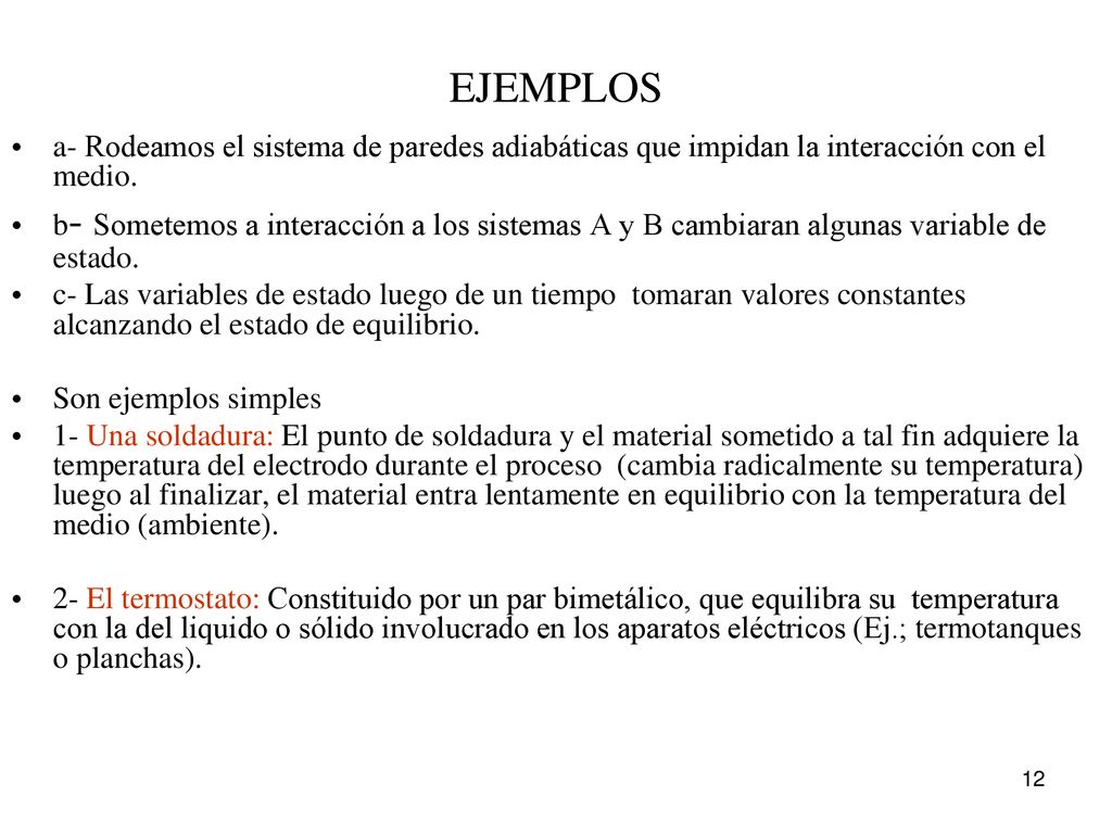 EJEMPLOS a- Rodeamos el sistema de paredes adiabáticas que impidan la interacción con el medio.
