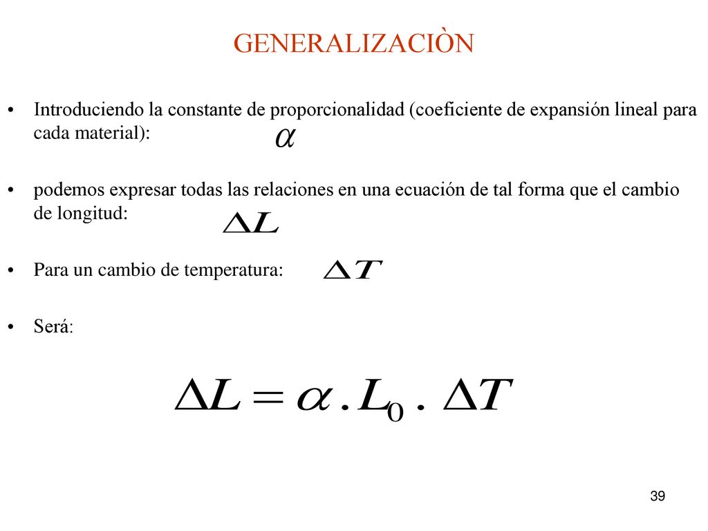 GENERALIZACIÒN Introduciendo la constante de proporcionalidad (coeficiente de expansión lineal para cada material):