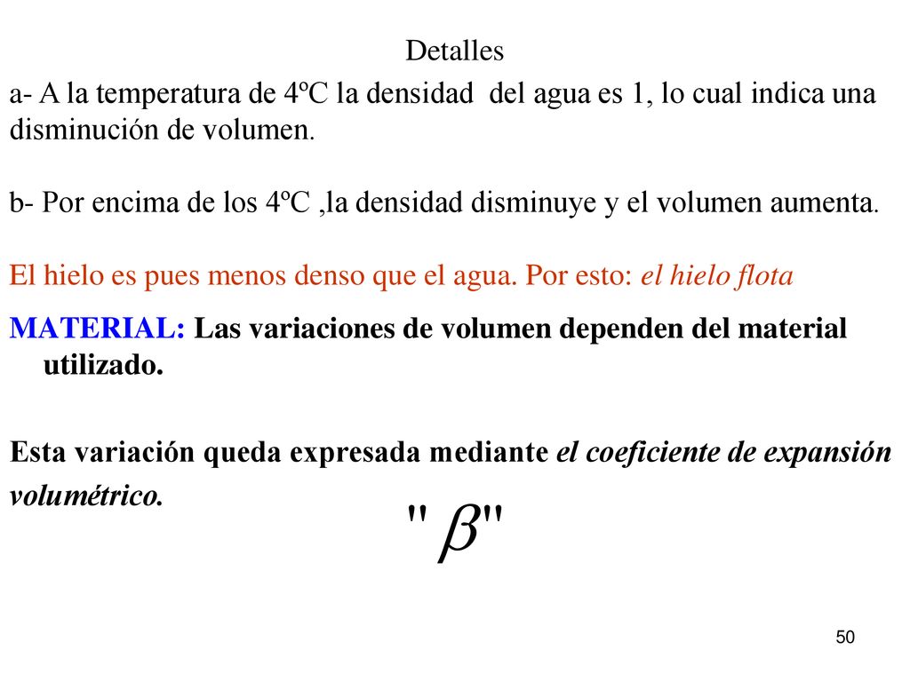 Detalles a- A la temperatura de 4ºC la densidad del agua es 1, lo cual indica una disminución de volumen.