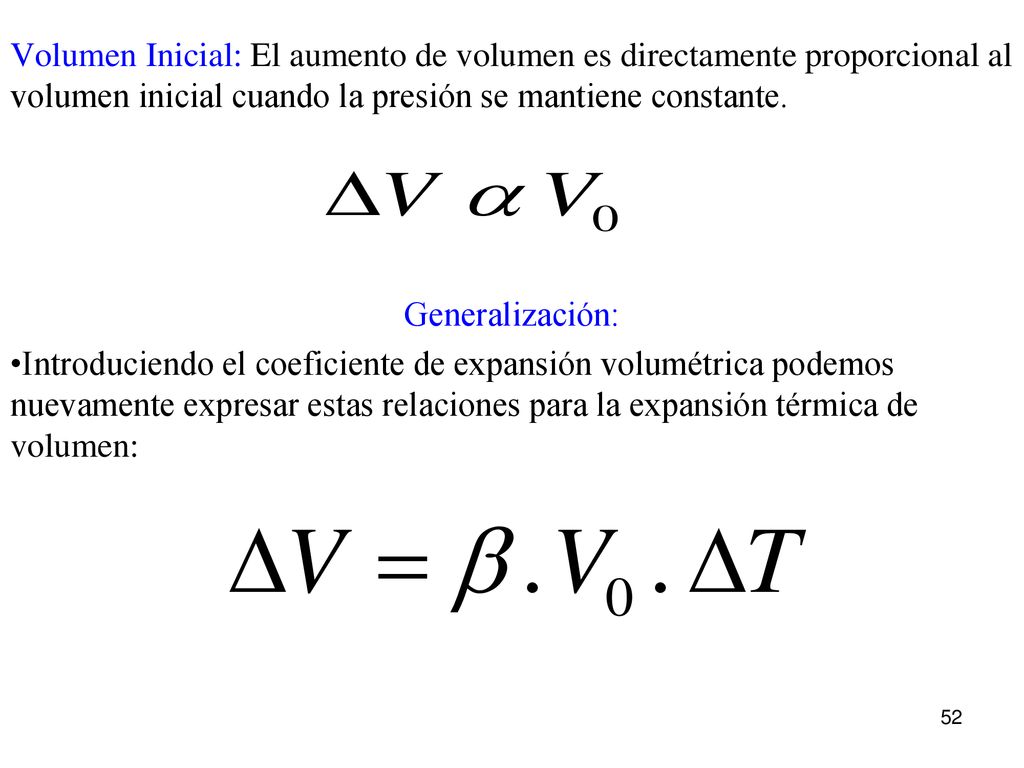 Volumen Inicial: El aumento de volumen es directamente proporcional al volumen inicial cuando la presión se mantiene constante.