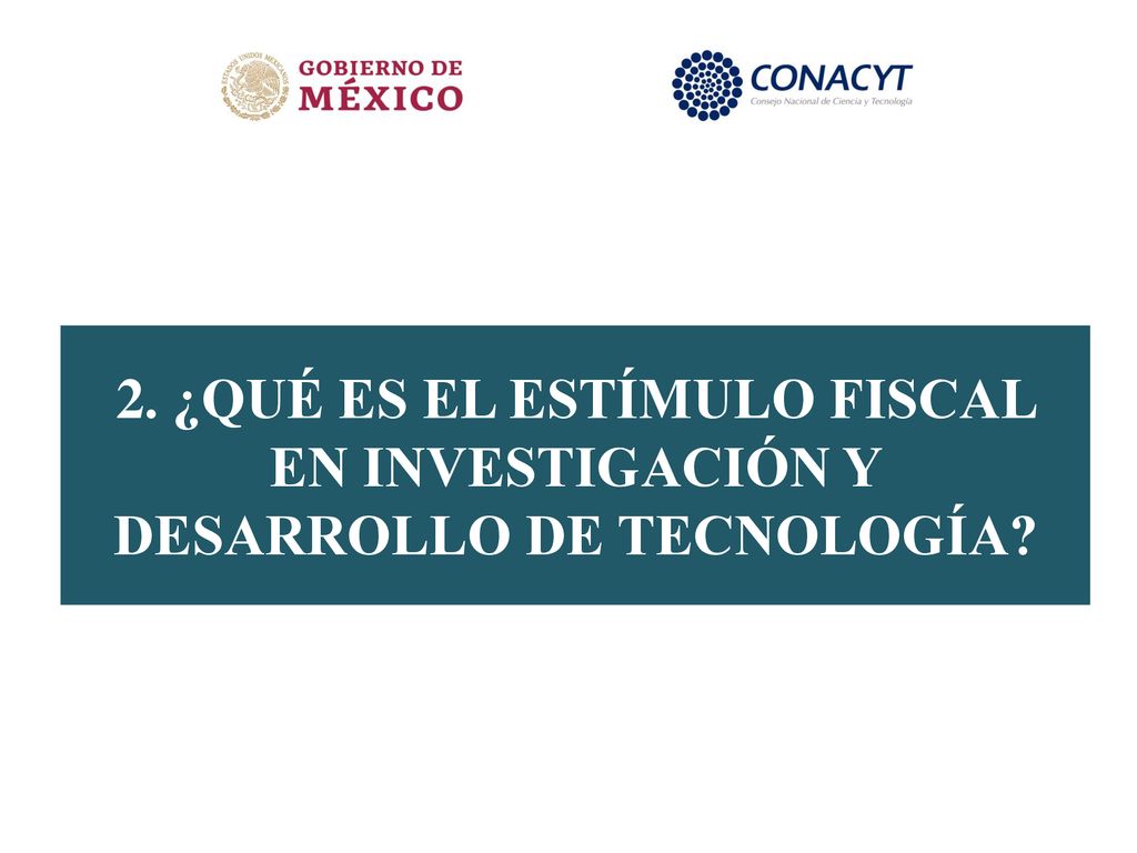 2. ¿QUÉ ES EL ESTÍMULO FISCAL EN INVESTIGACIÓN Y DESARROLLO DE TECNOLOGÍA