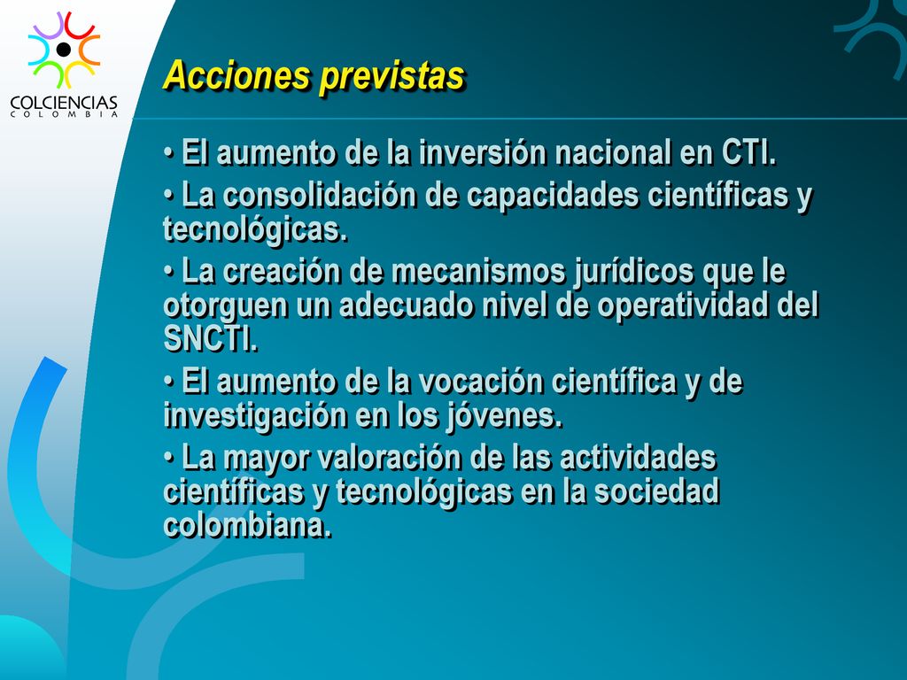 Acciones previstas El aumento de la inversión nacional en CTI.
