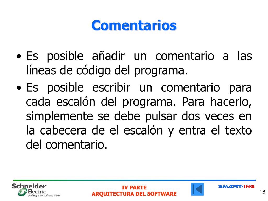 Comentarios Es posible añadir un comentario a las líneas de código del programa.