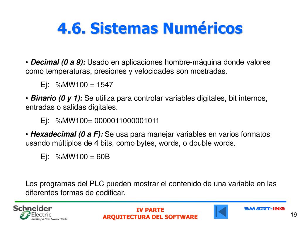 4.6. Sistemas Numéricos Decimal (0 a 9): Usado en aplicaciones hombre-máquina donde valores como temperaturas, presiones y velocidades son mostradas.