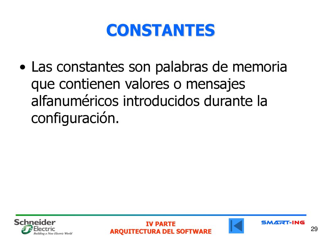 CONSTANTES Las constantes son palabras de memoria que contienen valores o mensajes alfanuméricos introducidos durante la configuración.