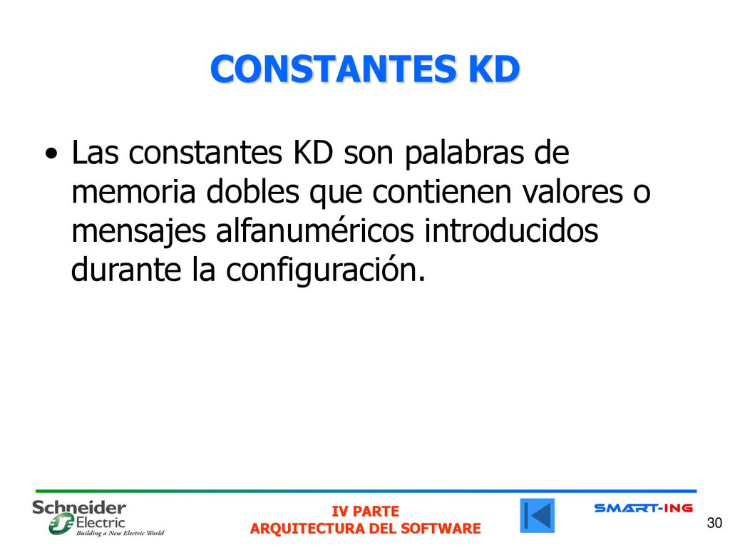 CONSTANTES KD Las constantes KD son palabras de memoria dobles que contienen valores o mensajes alfanuméricos introducidos durante la configuración.