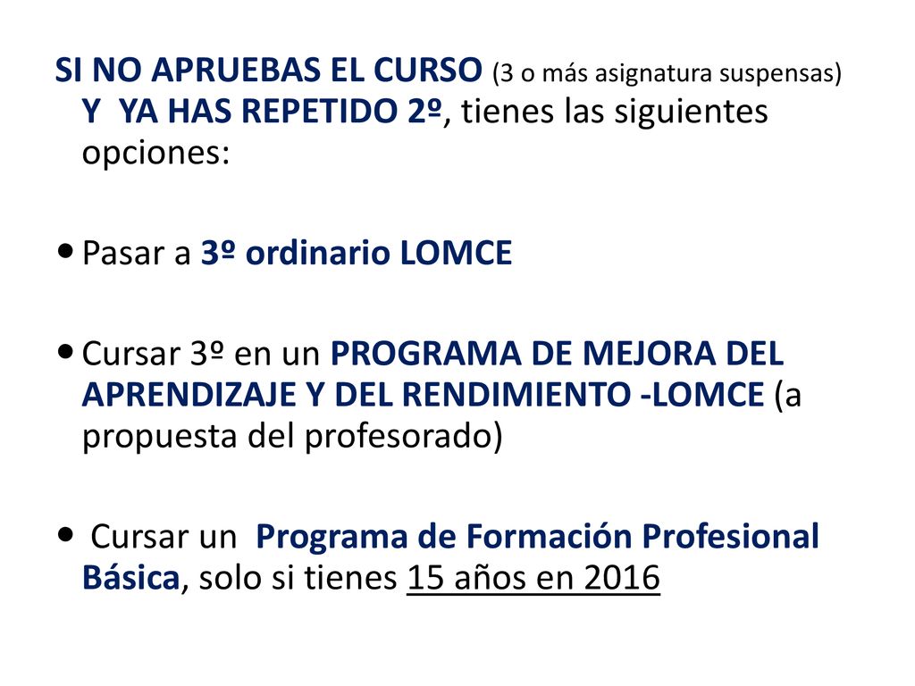 SI NO APRUEBAS EL CURSO (3 o más asignatura suspensas) Y YA HAS REPETIDO 2º, tienes las siguientes opciones: