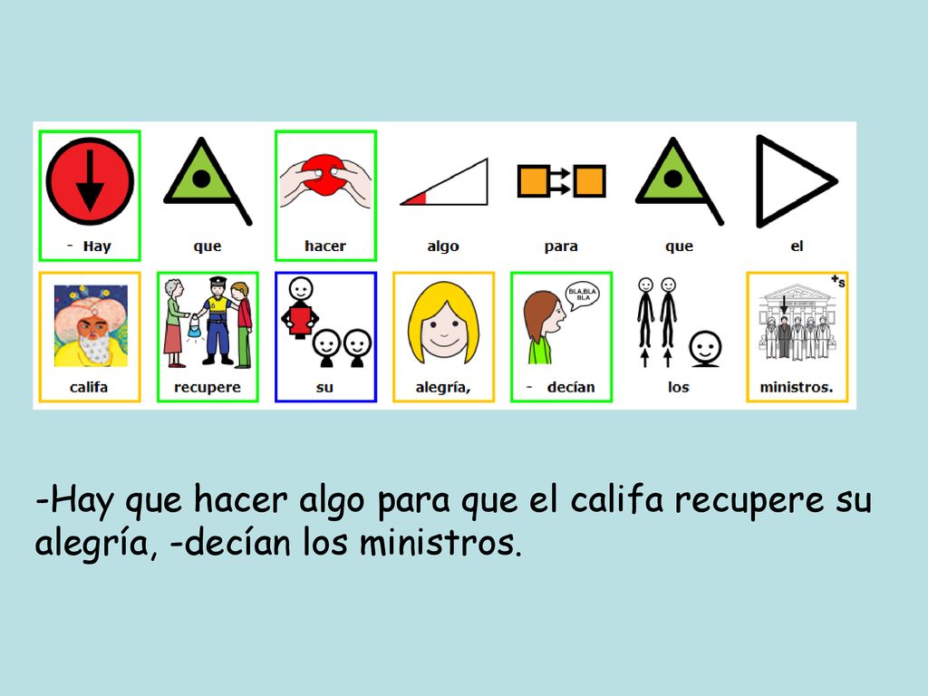 -Hay que hacer algo para que el califa recupere su alegría, -decían los ministros.