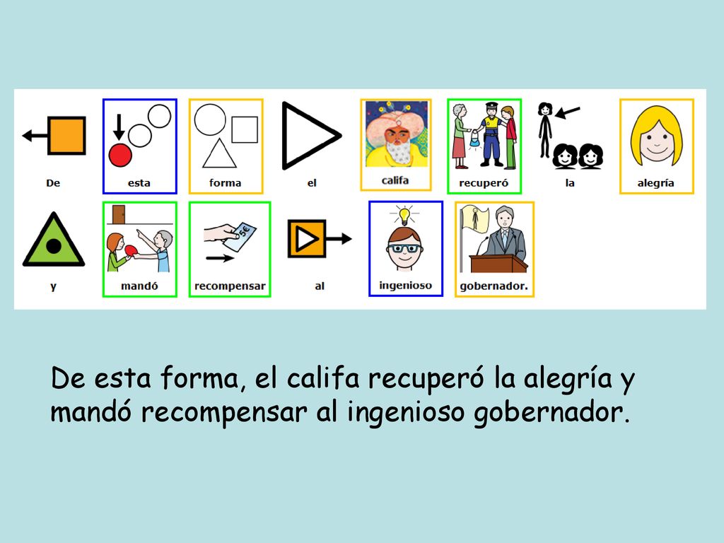 De esta forma, el califa recuperó la alegría y mandó recompensar al ingenioso gobernador.