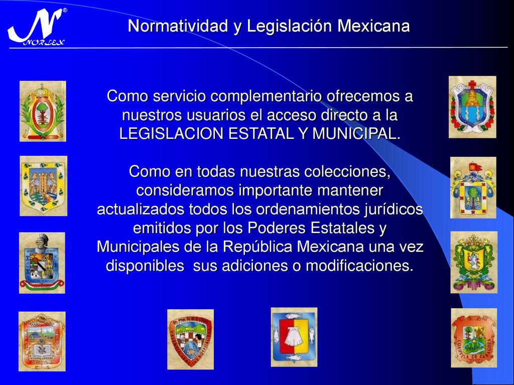 Como servicio complementario ofrecemos a nuestros usuarios el acceso directo a la LEGISLACION ESTATAL Y MUNICIPAL.