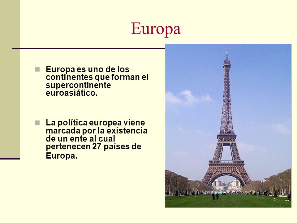 Europa Europa es uno de los continentes que forman el supercontinente euroasiático.