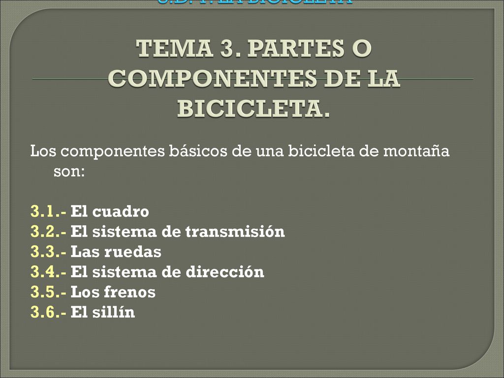 U.D. 1. LA BICICLETA TEMA 3. PARTES O COMPONENTES DE LA BICICLETA.