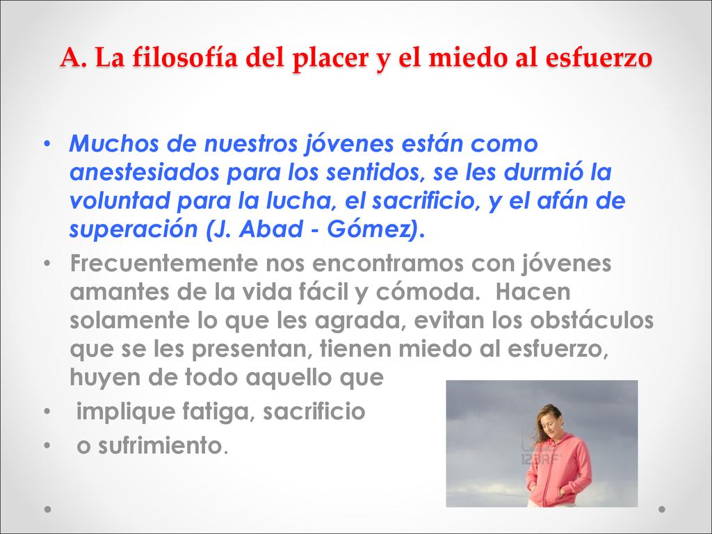 A. La filosofía del placer y el miedo al esfuerzo