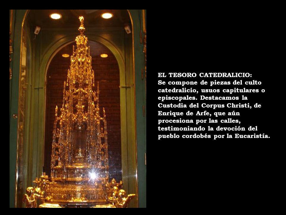 EL TESORO CATEDRALICIO: Se compone de piezas del culto catedralicio, usuos capitulares o episcopales.