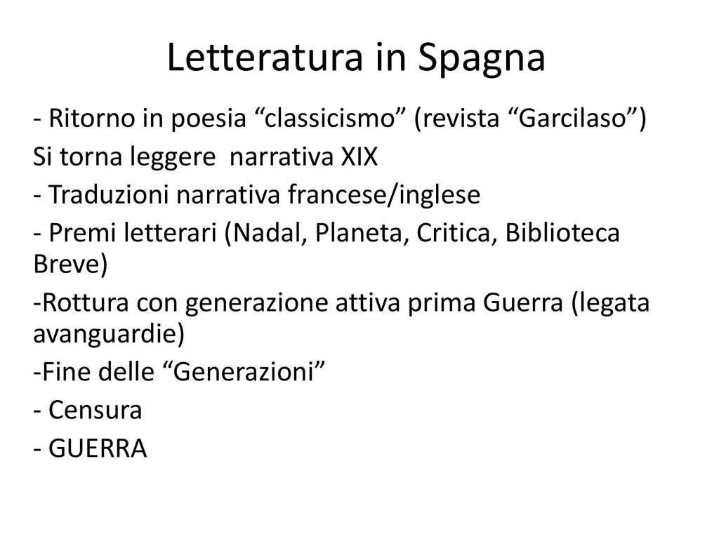 Letteratura in Spagna - Ritorno in poesia classicismo (revista Garcilaso ) Si torna leggere narrativa XIX.