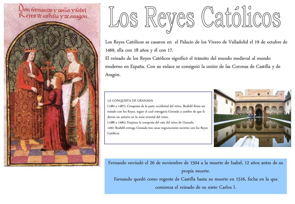 Los Reyes Católicos Los Reyes Católicos se casaron en el Palacio de los Vivero de Valladolid el 19 de octubre de 1469, ella con 18 años y él con 17.