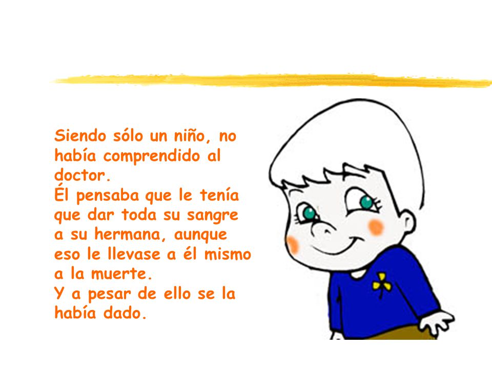 Siendo sólo un niño, no había comprendido al doctor.