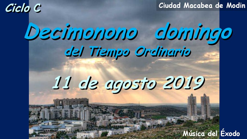 Decimonono domingo 11 de agosto 2019 del Tiempo Ordinario Ciclo C