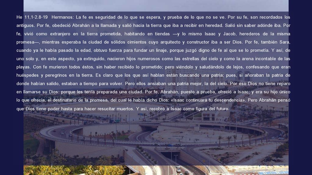 He 11, Hermanos: La fe es seguridad de lo que se espera, y prueba de lo que no se ve.