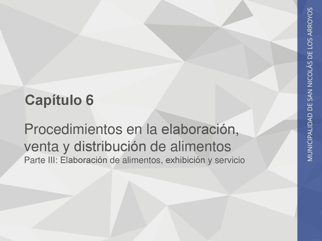 Capítulo 6 Procedimientos en la elaboración, venta y distribución de alimentos Parte III: Elaboración de alimentos, exhibición y servicio.