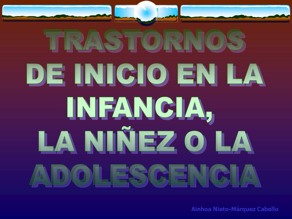 TRASTORNOS DE INICIO EN LA INFANCIA, LA NIÑEZ O LA ADOLESCENCIA