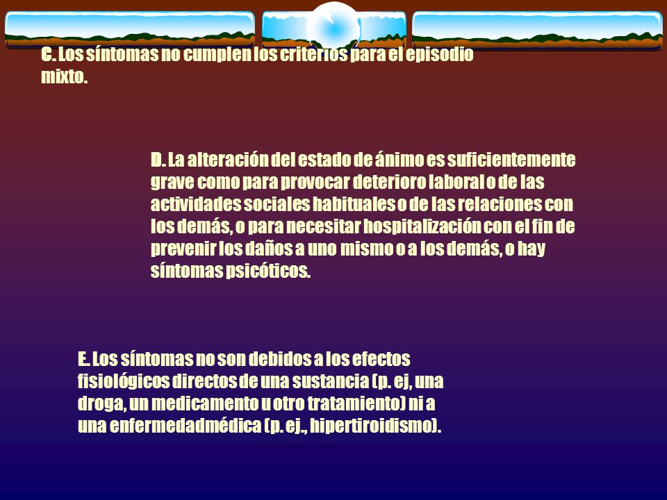 C. Los síntomas no cumplen los criterios para el episodio mixto.