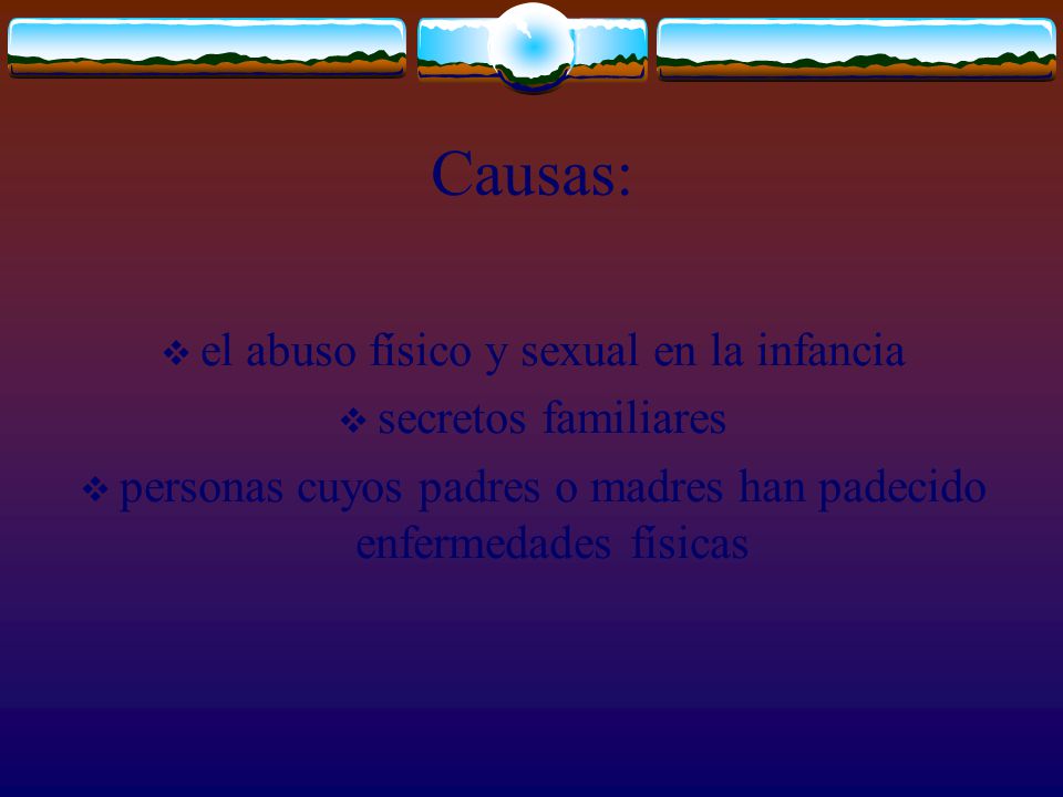 Causas: el abuso físico y sexual en la infancia secretos familiares