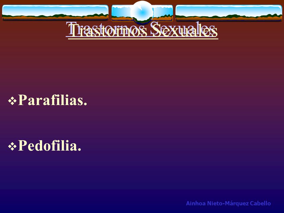Trastornos Sexuales Parafilias. Pedofilia.