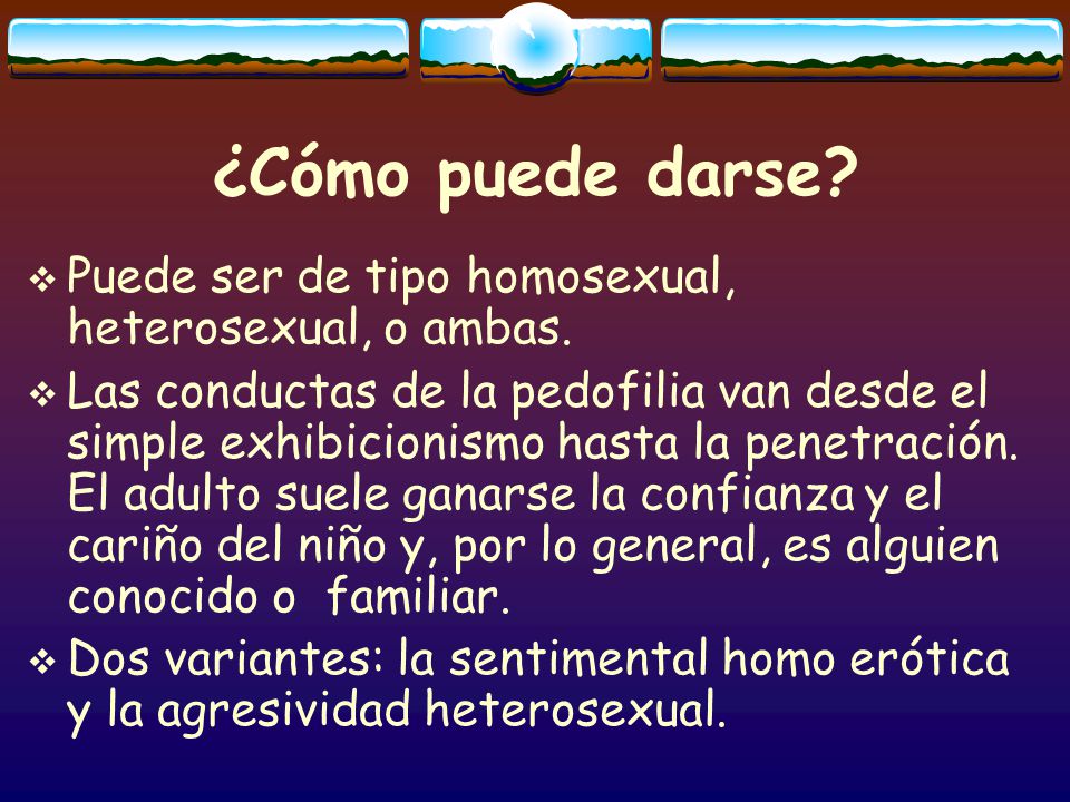 ¿Cómo puede darse Puede ser de tipo homosexual, heterosexual, o ambas.