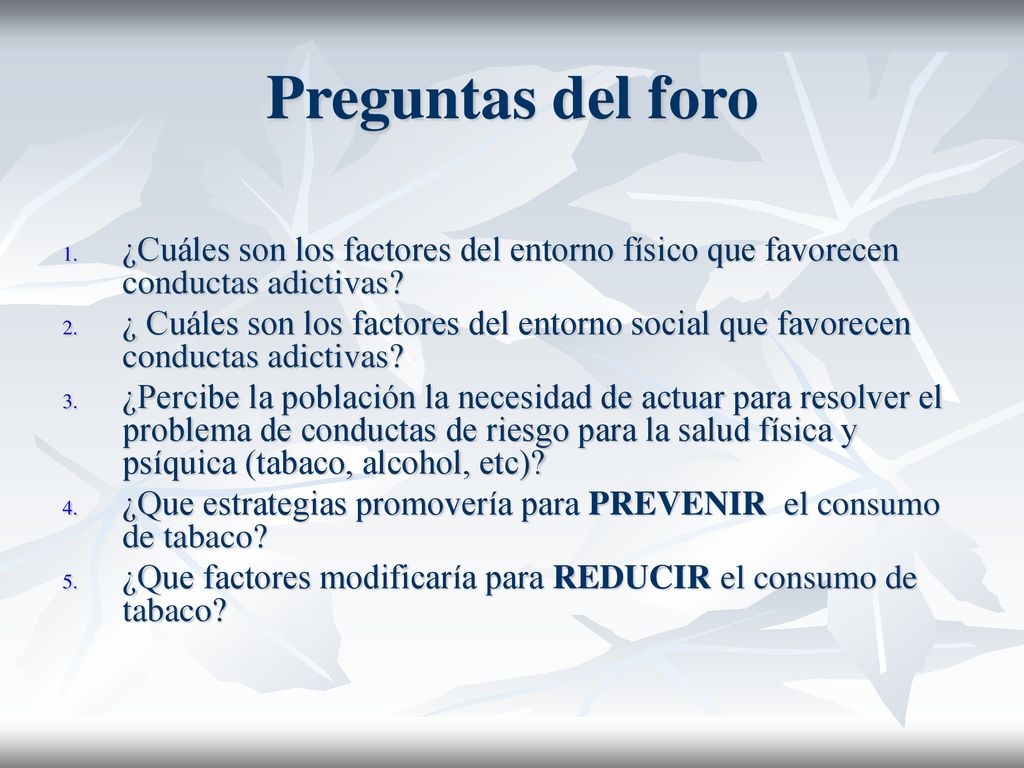 Preguntas del foro ¿Cuáles son los factores del entorno físico que favorecen conductas adictivas