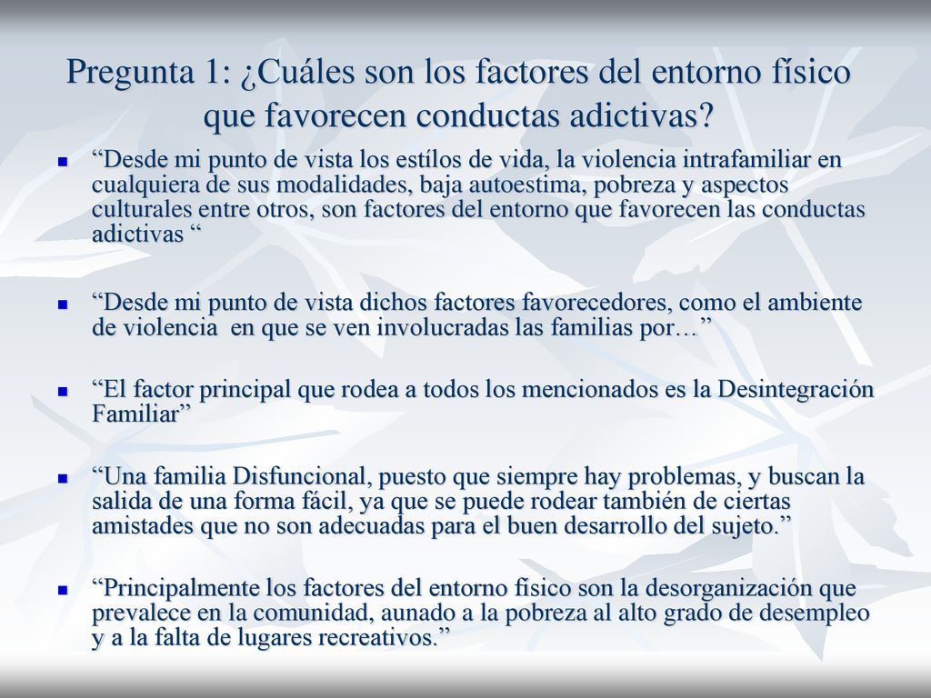 Pregunta 1: ¿Cuáles son los factores del entorno físico que favorecen conductas adictivas