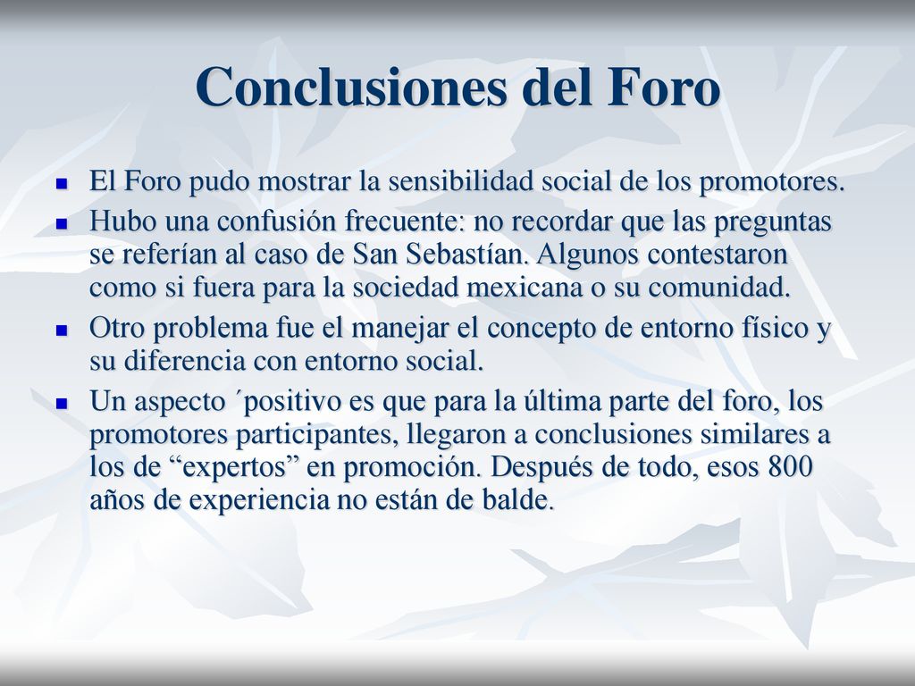 Conclusiones del Foro El Foro pudo mostrar la sensibilidad social de los promotores.