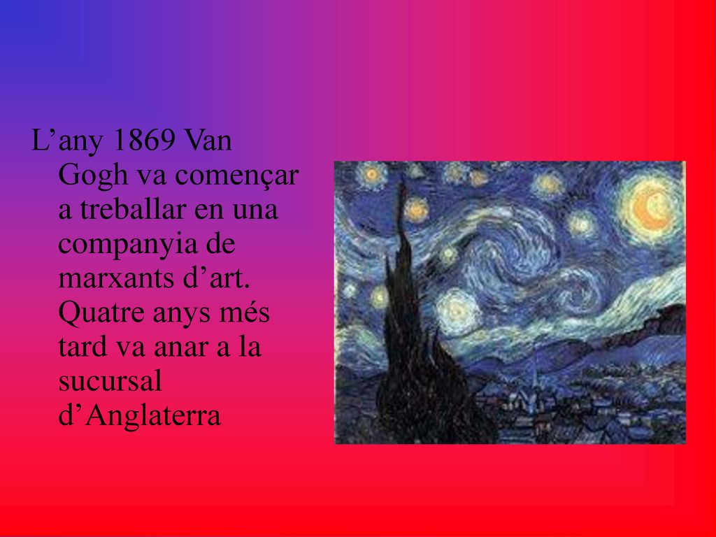 L’any 1869 Van Gogh va començar a treballar en una companyia de marxants d’art.
