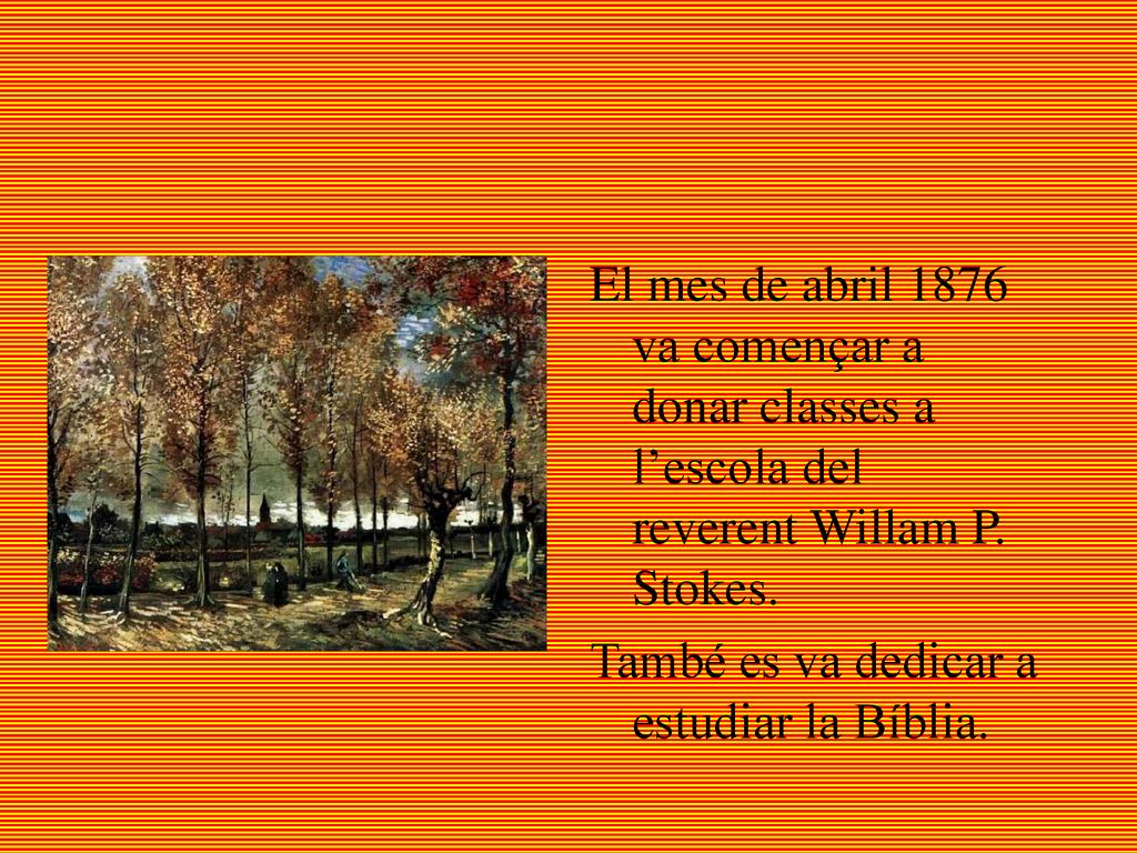 El mes de abril 1876 va començar a donar classes a l’escola del reverent Willam P. Stokes.