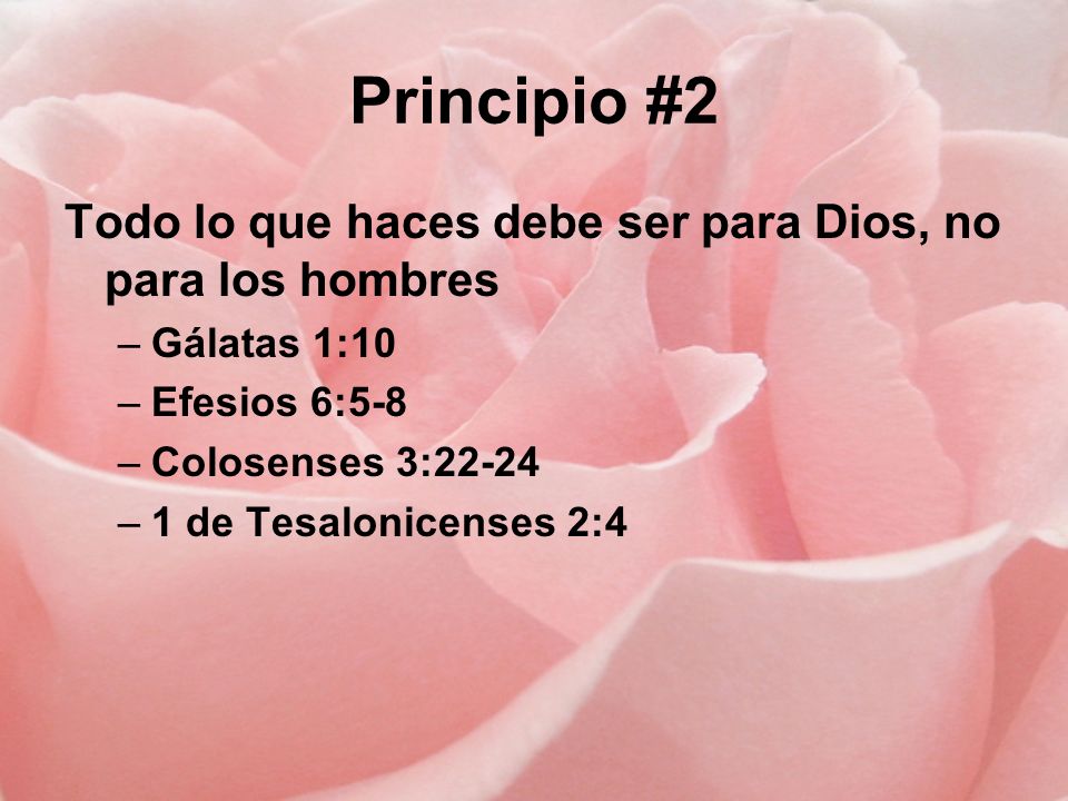 Principio #2 Todo lo que haces debe ser para Dios, no para los hombres