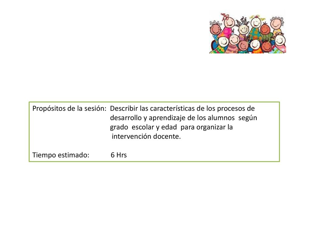 Propósitos de la sesión: Describir las características de los procesos de