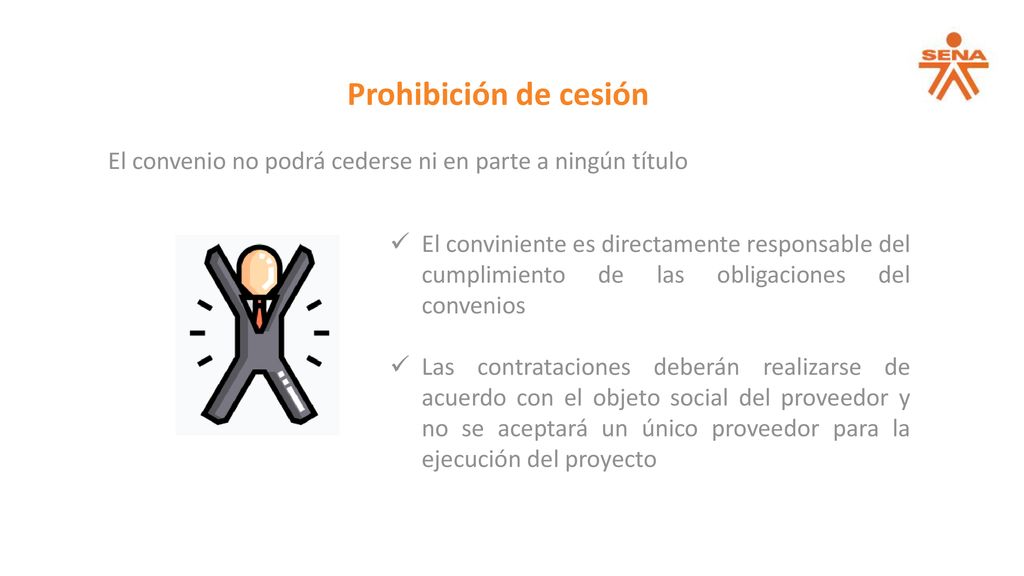 Prohibición de cesión El convenio no podrá cederse ni en parte a ningún título.
