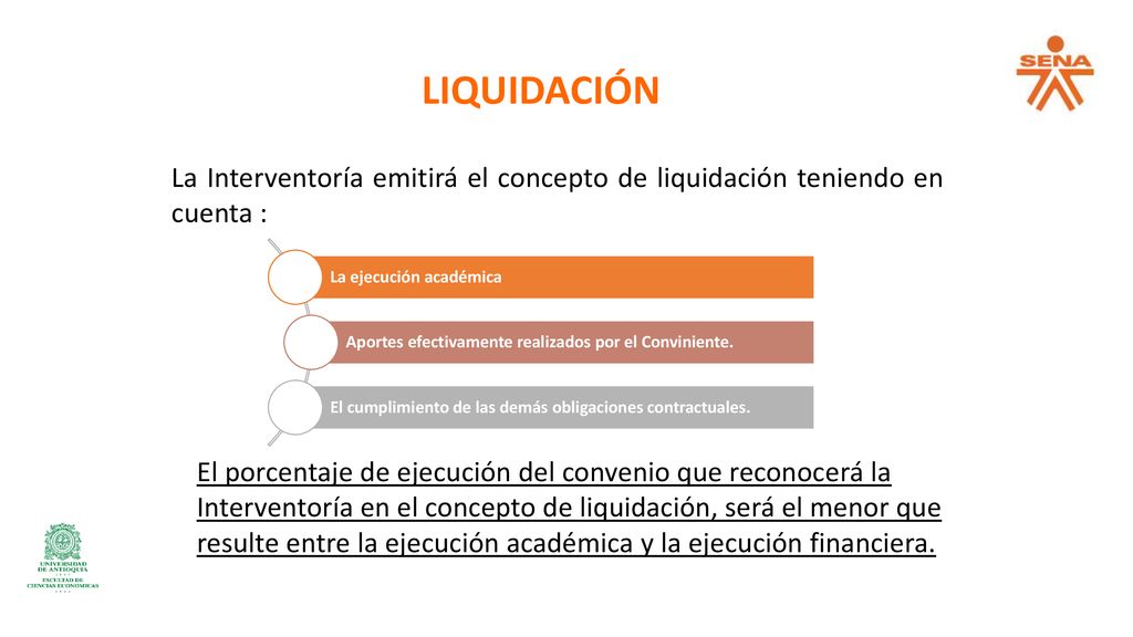 LIQUIDACIÓN La Interventoría emitirá el concepto de liquidación teniendo en cuenta : La ejecución académica.