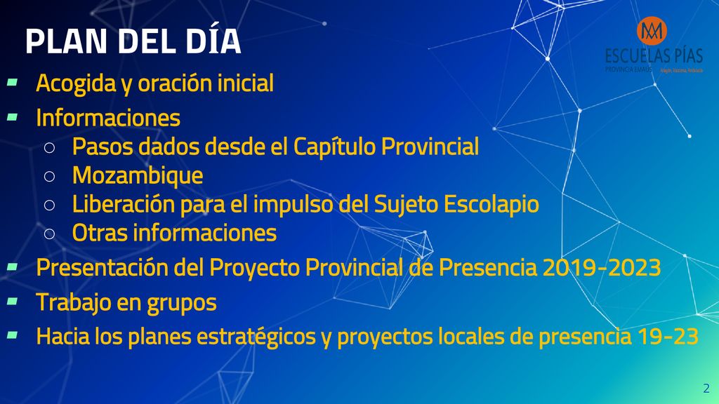 PLAN DEL DÍA Acogida y oración inicial Informaciones