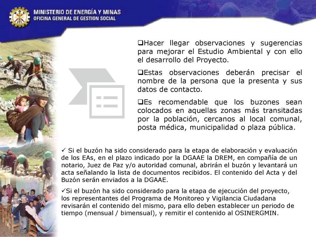 Hacer llegar observaciones y sugerencias para mejorar el Estudio Ambiental y con ello el desarrollo del Proyecto.