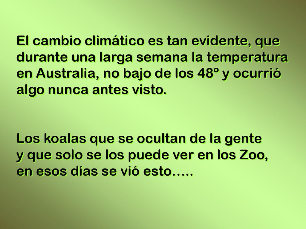 El cambio climático es tan evidente, que durante una larga semana la temperatura