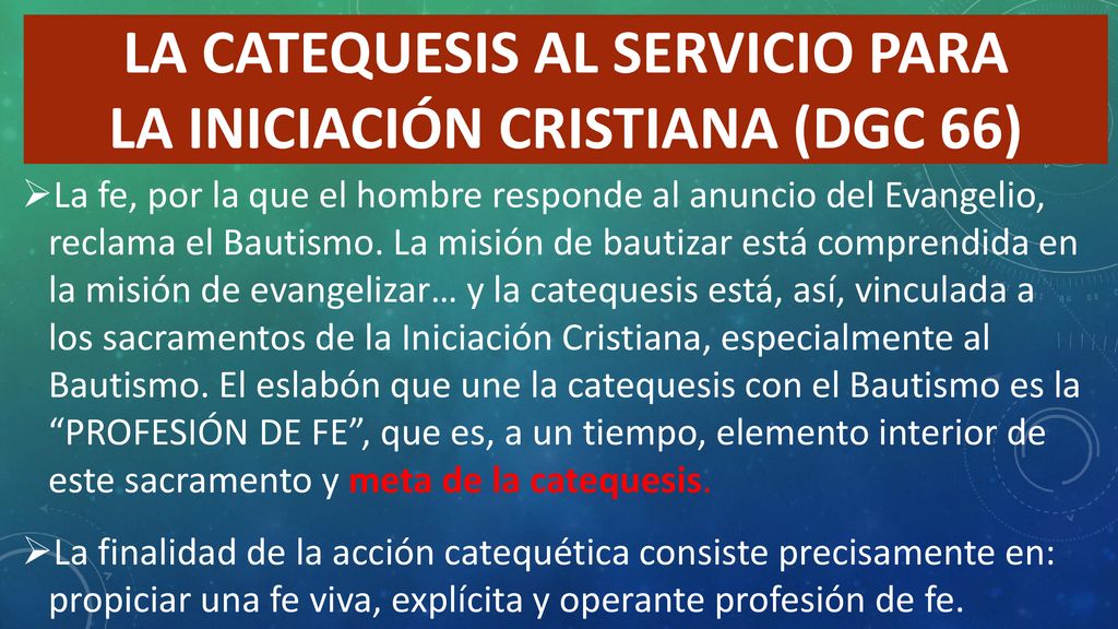 LA CATEQUESIS AL SERVICIO PARA LA INICIACIÓN CRISTIANA (DGC 66)