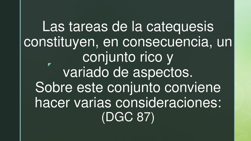 Las tareas de la catequesis constituyen, en consecuencia, un conjunto rico y variado de aspectos.