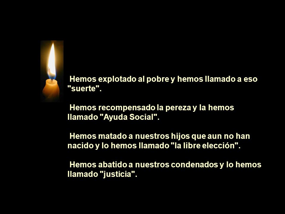 Hemos explotado al pobre y hemos llamado a eso suerte