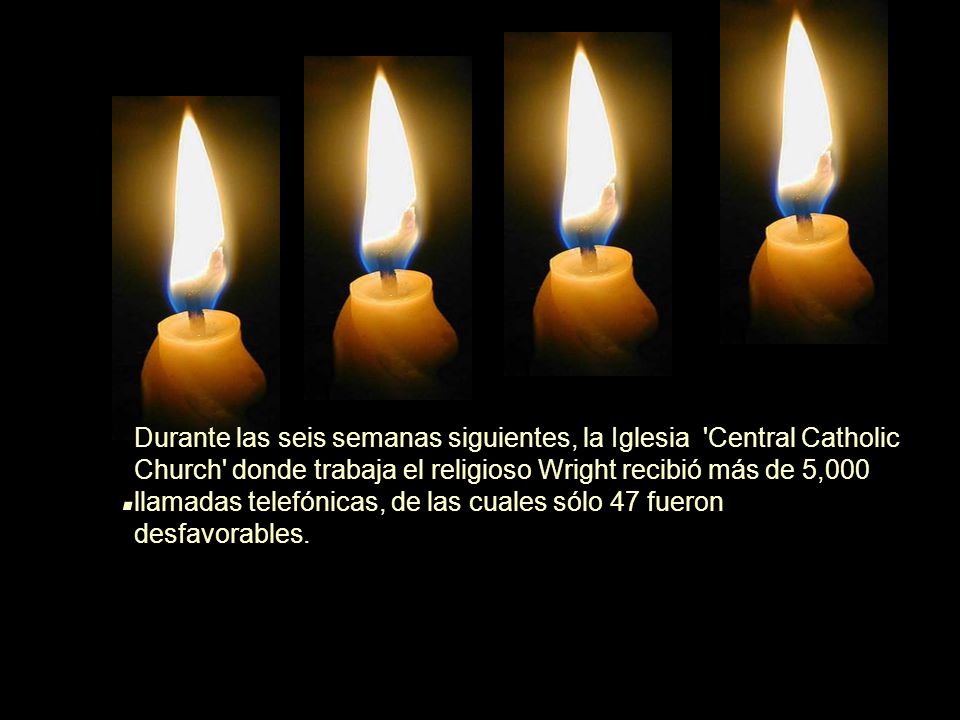 Durante las seis semanas siguientes, la Iglesia Central Catholic Church donde trabaja el religioso Wright recibió más de 5,000 llamadas telefónicas, de las cuales sólo 47 fueron desfavorables.