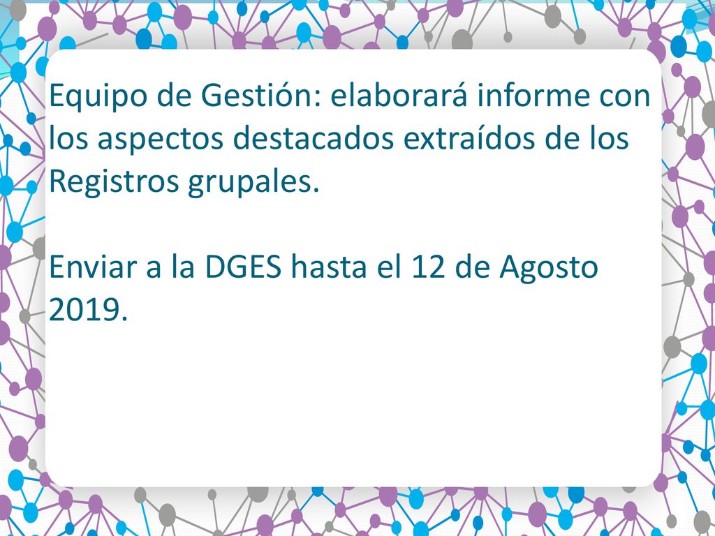 Equipo de Gestión: elaborará informe con los aspectos destacados extraídos de los Registros grupales.