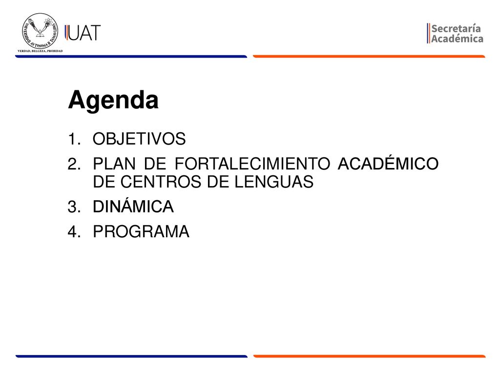 Agenda OBJETIVOS PLAN DE FORTALECIMIENTO ACADÉMICO DE CENTROS DE LENGUAS DINÁMICA PROGRAMA