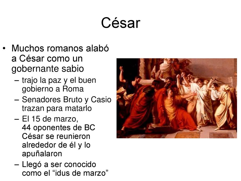 César Muchos romanos alabó a César como un gobernante sabio