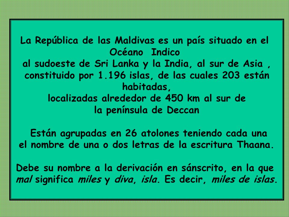 La República de las Maldivas es un país situado en el Océano Indico